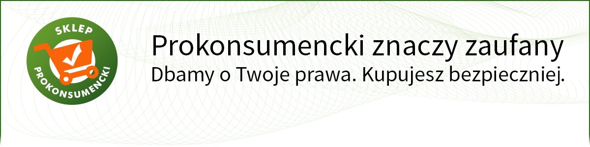 Prokonsumencki znaczy zaufany. Dbamy o Twoje prawa. Kupujesz bezpieczniej.