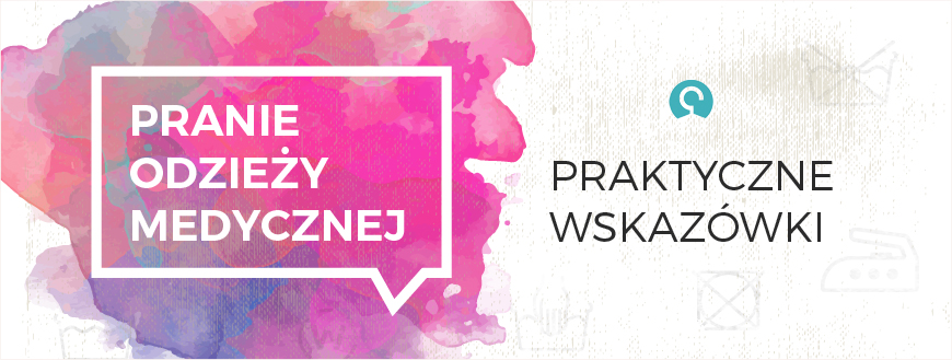 Pranie odzieży medycznej - praktyczne wskazówki Pranie odzieży medycznej - praktyczne wskazówki