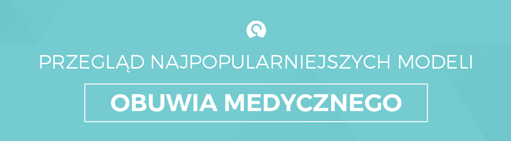 Przegląd najpopularniejszych modeli obuwia medycznego